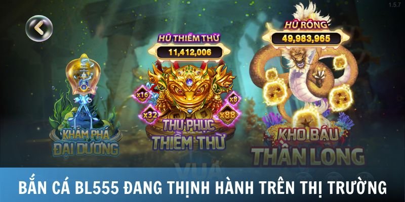 Bắn cá BL555 đang thịnh hành trên thị trường
