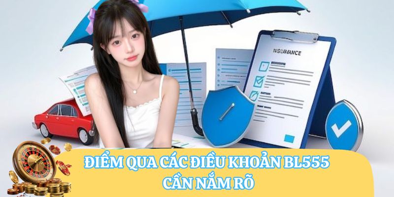 Điểm qua các điều khoản BL555 cần nắm rõ