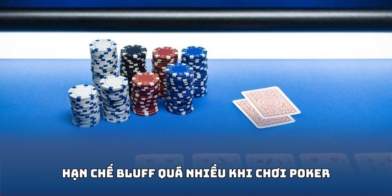 Không nên sử dụng Bluff nhiều khi chơi Poker tại BL555